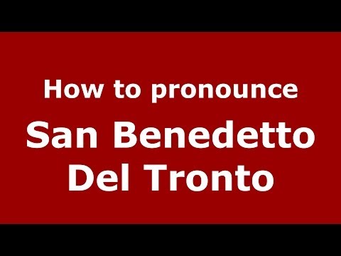 How to pronounce San Benedetto del Tronto (Italian/Italy) - PronounceNames.com
