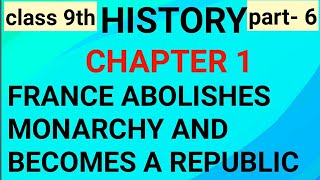 France abolishes monarchy and becomes a Republic class 9th chapter 1 history
