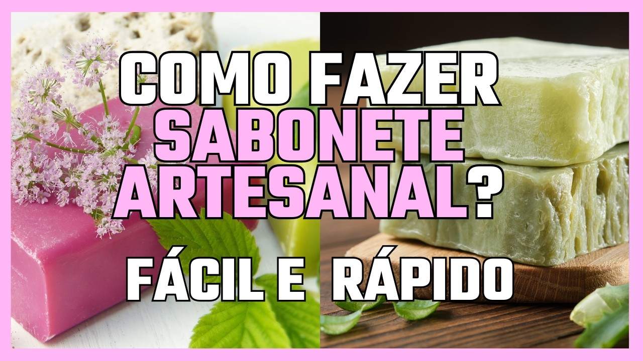 Como Fazer Seu Primeiro Sabonete Artesanal em Minutos (Sem Gastar Muito!)