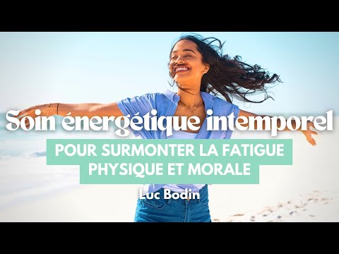 Soin Énergétique Intemporel - Pour surmonter la fatigue physique et morale