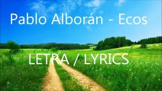 Pablo Alborán - Ecos LETRA / LYRICS
