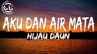 Hijau Daun - Aku Dan Air Mata (Lyrics)