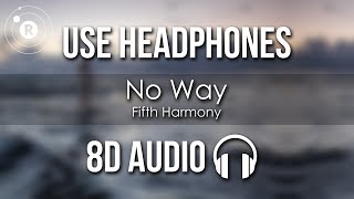 Fifth Harmony - No Way (8D AUDIO)