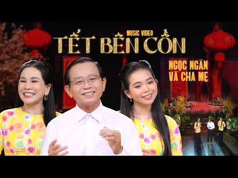 TẾT BÊN CỒN || TRẦN THANH LIÊM ft NGỌC CHÂU & NGỌC NGÂN ❤️ Ngọc Ngân Official