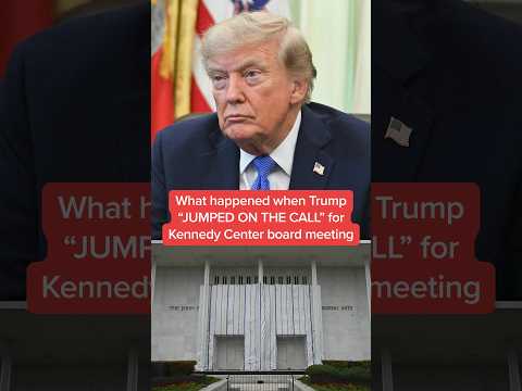 What happened when Trump 'JUMPED ON THE CALL' for Kennedy Center board meeting