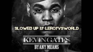 keep fucking with me - kevin gates - slowed up by leroyvsworld
