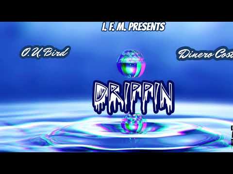 O.U.Bird - Drippin ft.Dinero Costello