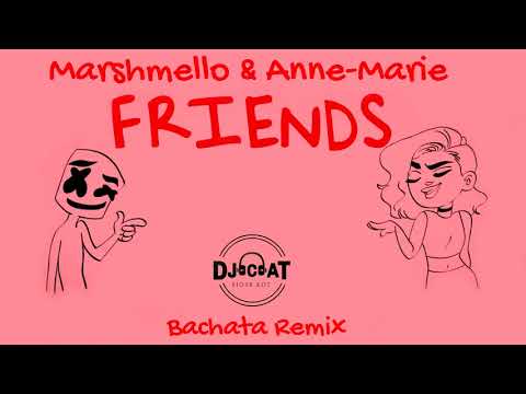 Marshmello & Anne-Marie - Friends (Bachata Remix 2018 DJ Cat)