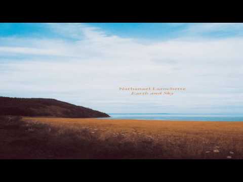 Nathanael Larochette - Earth and Sky (Full Double Album)