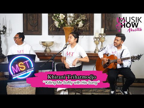 KHIRANI TRIHATMODJO - Killing Me Softly with His Song (Musik Show Akustik)