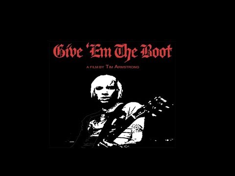 Give 'Em The Boot (A Film By Tim Armstrong)