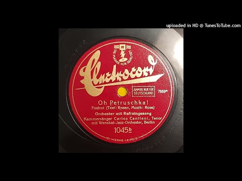 Oh Petruschka! - Carlos Cantieni = Max Kuttner + Wenskat-Jazz-Orchester - ca. 1927-31