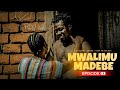 MWALIMU MADEBE  I Episode 3 - MADEBE LIDAI
