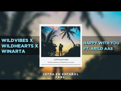 [Lyrics]  WildVibes x WildHearts x WINARTA - Happy With You  ft. Arild Aas [Letra en español]