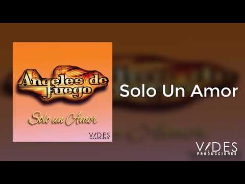 Solo Un Amor - Angeles De Fuego
