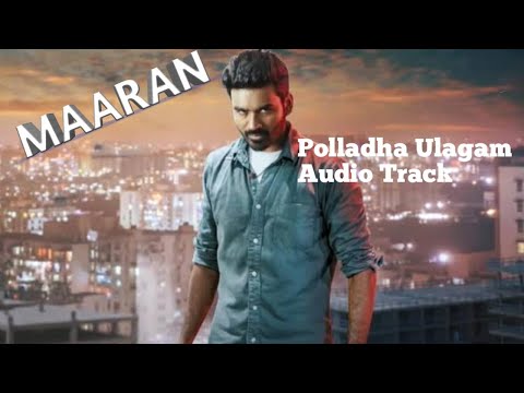 Maaran | Polladha Ulagam Audio song | Dhanush | Malavika Mohan | G V Prakash Kumar