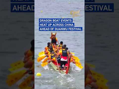 Dragon boat events heat up across China ahead of Duanwu Festival