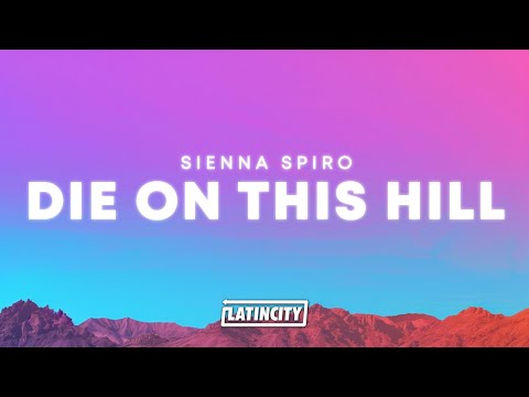 SIENNA SPIRO – Die On This Hill (Lyrics)
