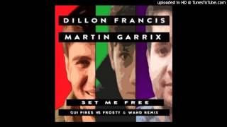 Dillon Francis &amp; Martin Garrix - Set Me Free (Gui Pires VS. Frosty &amp; Wand Remix)