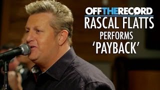 Rascal Flatts Perform Their Song &#39;Payback&#39; - Off The Record