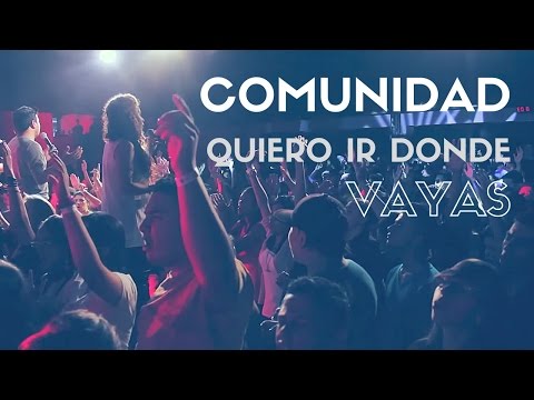 Quiero Ir Donde Vayas - Comunidad Cristiana de Fé