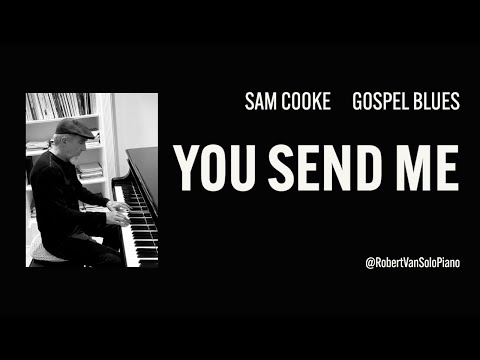 Sam Cooke - You Send Me - Slow Gospel Blues Style - Solo Piano Cover
