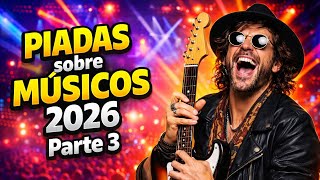 PIADAS sobre MÚSICOS 2026 🤣 As Melhores PARTE 3 - Rir Até Chorar