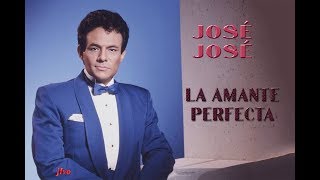 La Amante Perfecta - José José