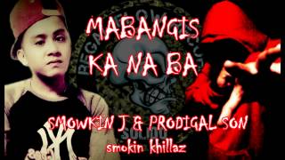 MABANGIS KA NA BA - SMOWKIN J FT. PRODIGAL SON