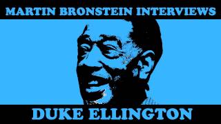 Martin Bronstein Interviews DUKE ELLINGTON