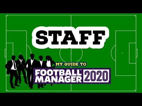 My Guide to FM20 - Staff