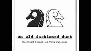 Burkhard Stangl & Taku Sugimoto - An Old Fashioned Duet