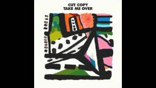 Cut Copy - Take Me Over (Flight Facilities Remix)