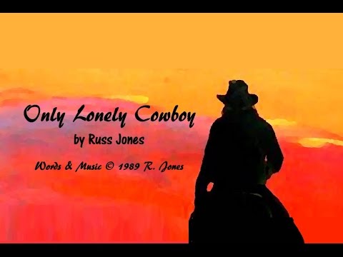 Only Lonely Cowboy  - Russ Jones   (C) 1989 R.Jones Music