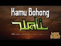 Wali Kamu Bohong Lirik