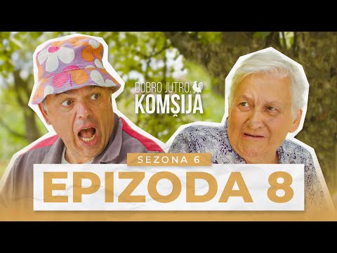 DOBRO JUTRO, KOMŠIJA - 8 EPIZODA (SEZONA 6)