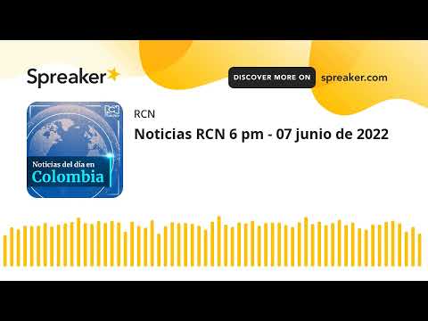 Noticias RCN 6 pm - 07 junio de 2022