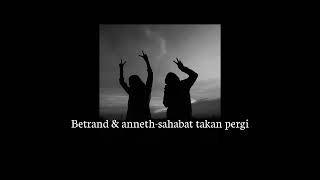 Download lagu SAHABAT AKAN PERGI - BETRAND & ANNETH (slowed) mp3