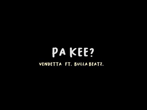 REAL VENDETTA - PA KEE? ft. BULLA BEATZ