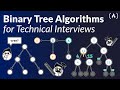 Binary Tree Algorithms for Technical Interviews - Full Course