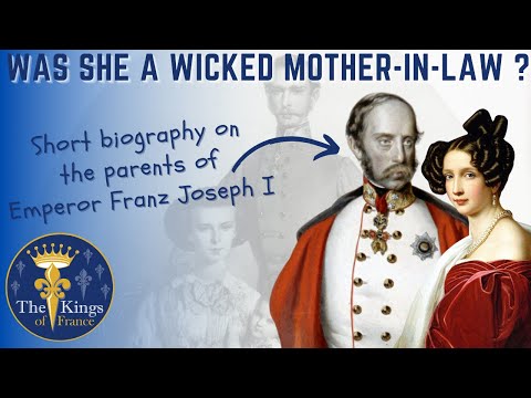 Biography On The Parents of Frans Joseph I - Was Sophie A Wicked Mother-In-Law ?
