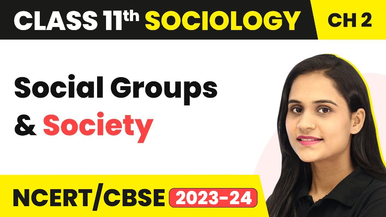 Class 11 Sociology Chapter 2 | Social Groups and Society -Terms, Concepts and Their Use in Sociology