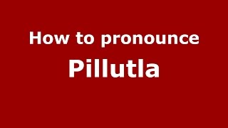 How to pronounce Pillutla