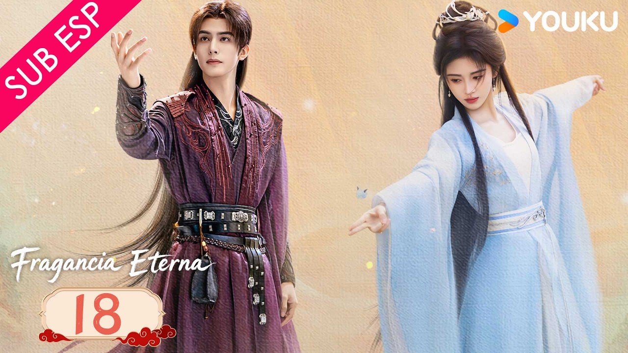 【SUB ESP】Fragancia Eterna EP18 | Una historia de amor predestinado en el reino inmortal 😍| YOUKU