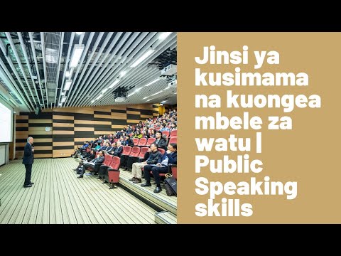 , title : 'Jinsi ya kuweza kusimama na kuongea mbele za watu | Public Speaking Tips'