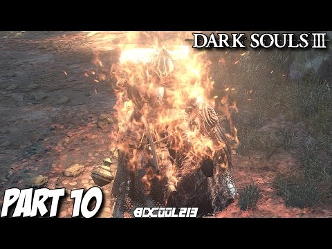 Dark Souls 3 Gameplay Walkthrough Part 10 A Fiery Hug - PS4 Let's Play