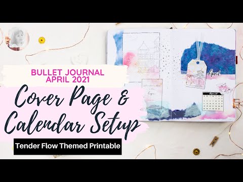 Cover Page & Calendar Setup | Bullet Journal April 2021| PLAN WITH ME | Tender Flow Themed Printable