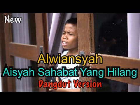 Alwiansyah - Aisyah Sahabat Yang Hilang (Dangdut Version)