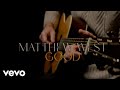 Matthew West - Good (Lyric Video)