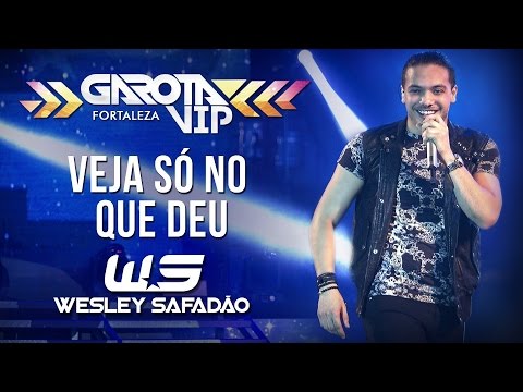 Wesley Safadão - Nam nam não (Veja só no que deu) [Garota Vip Fortaleza]